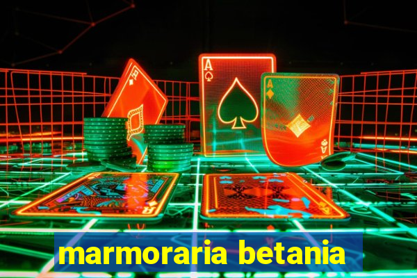 marmoraria betania